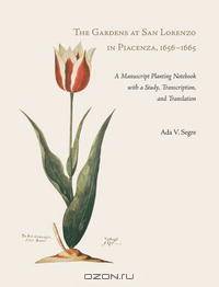 The Gardens at San Lorenzo in Piacenza, 1656-1665 (Dumbarton Oaks Other Titles in Garden History)