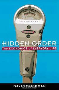Hidden Order : Economics of Everyday Life, The