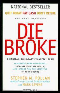 Die Broke : A Radical Four-Part Financial Plan