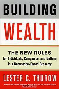 Building Wealth : The New Rules for Individuals, Companies, and Nations in a Knowledge-Based Economy