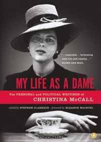 My Life as a Dame: The Personal and Political Writings of Christina McCall