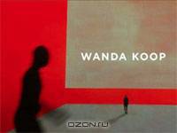 Wanda Koop: On the Edge of Experience