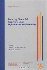 Framing Financial Structure in an Information Environment (John Deutsch Institute for the Study of Economic Policy)