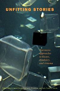 Unfitting Stories: Narrative Approaches to Disease, Disability, and Trauma