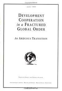 Development Coooperation in a Fractured Global Order: An Arduous Transition