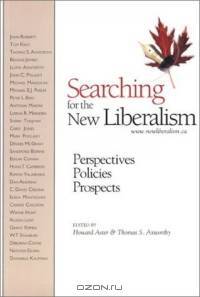 Searching for the New Liberalism: Perspectives, Policies, Prospects