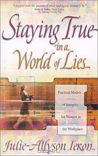 Staying True in a World of Lies