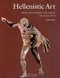 Hellenistic Art: From Alexander The Great To Augustus
