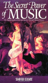 The Secret Power of Music: The Transformation of Self and Society Through Musical Energy