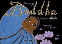 Becoming Buddha: The Story of Siddhartha