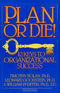 Plan or Die! : 101 Keys to Organizational Success