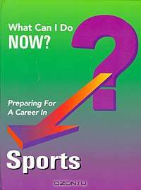 Preparing for a Career in Sports (What Can I Do Now)