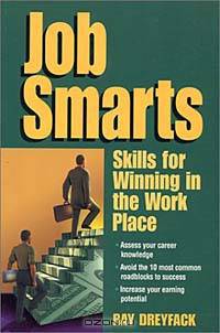 Job Smarts: Skills for Winning in the Work Place