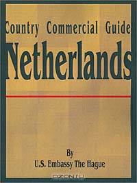 Country Commercial Guide: Netherlands (Country Commercial Guides)