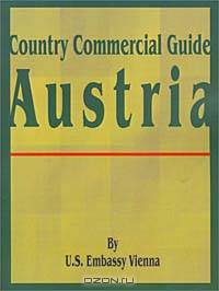 Country Commercial Guide: Austria (Country Commercial Guides)