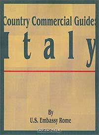 Country Commercial Guide: Italy (Country Commercial Guides)