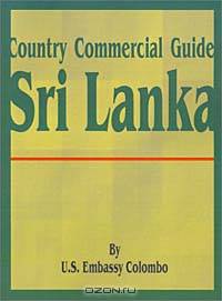 Country Commercial Guide: Sri Lanka (Country Commercial Guides)