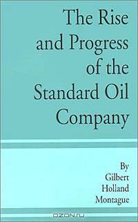 The Rise and Progress of the Standard Oil Company