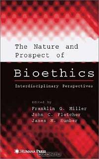 The Nature and Prospects of Bioethics: Interdisciplinary Perspectives