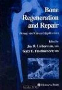 Bone Regeneration and Repair: Biology and Clinical Applications