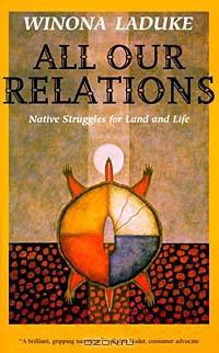 All Our Relations: Native Struggles for Land and Life