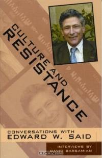 Culture and Resistance : Conversations with Edward W. Said