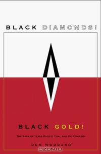 Black Diamonds! Black Gold!: The Saga of Texas Pacific Coal and Oil Company