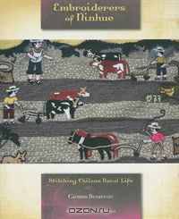 Embroiderers of Ninhue: Stitching Chilean Rural Life
