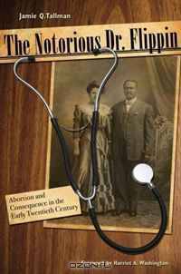 The Notorious Dr. Flippin: Abortion and Consequence in the Early Twentieth Century