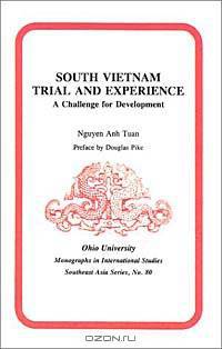 South Vietnam, Trial and Experience: A Challenge for Development (Monographs in International Studies. Southeast Asia, No 80)