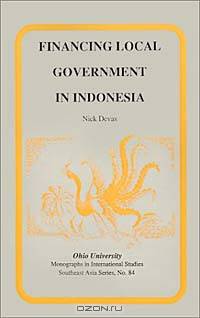 Financing Local Government in Indonesia (Asia Monographs in International Studies, No 84)