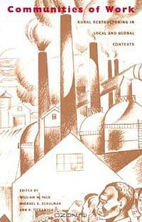 Communities of Work: Rural Restructuring in Local and Global Contexts (Research in International Studies. Global and Comparative Studies Series, nO. 2)