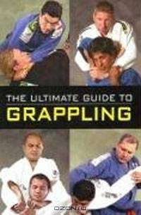 The Ultimate Guide to Grappling