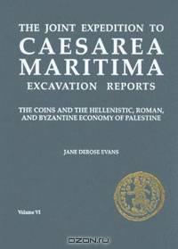 The Joint Expedition to Caesarea Maritima: Excavation Reports: Volume 6