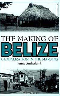 The Making of Belize