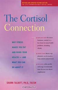 The Cortisol Connection: Why Stress Makes You Fat and Ruins Your Health - And What You Can Do About It