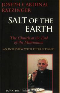Salt of the Earth: The Church at the End of the Millennium: An Interview With Peter Seewald