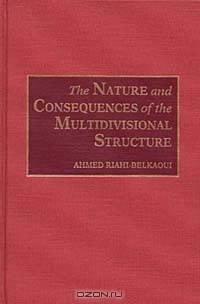 The Nature and Consequences of the Multidivisional Structure