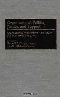 Organizational Politics, Justice, and Support