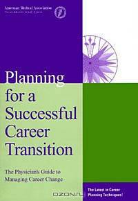 Planning for a Successful Career Transition: The Physician