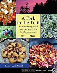 Fork in the Trail: Mouthwatering Meals and Tempting Treats for the Backcountry