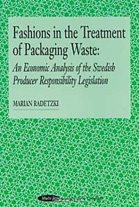 Fashions in the Treatment of Packaging Waste: An Economic Analysis of the Swedish Producer Responsibility Legislation