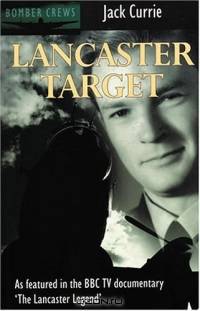 Lancaster Target: The Story Of A Crew Who Flew From Wickenby