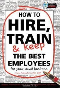 How to Hire, Train & Keep the Best Employees for Your Small Business