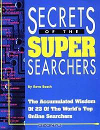 Secrets of the Super Searchers (Super Searchers Series)