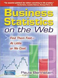 Business Statistics on the Web: Find Them Fast-At Little or No Cost