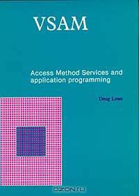 Vsam: Access Method Services and Application Programming