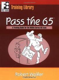 Pass the 65: A Training Guide for the Nasaa Series 65 Exam