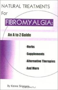 Natural Treatments for Fibromyalgia : An A to Z Guide