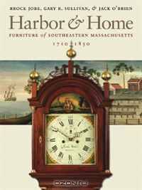 Harbor & Home: Furniture of Southeastern Massachusetts, 1710-1850
